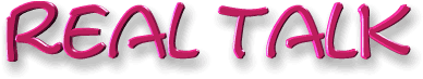 http://frontpage.kmoraine.com/workshop/Upload/Real%20Talk.png